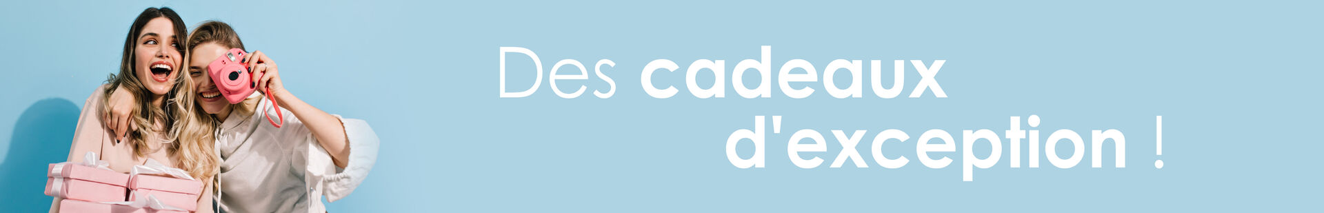 Des cadeaux d'exception !