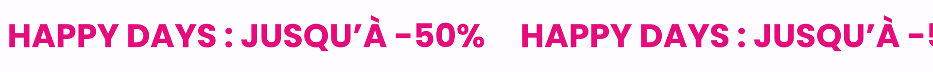 Happy Days : jusqu'&agrave; -50% sur une s&eacute;lection de produits