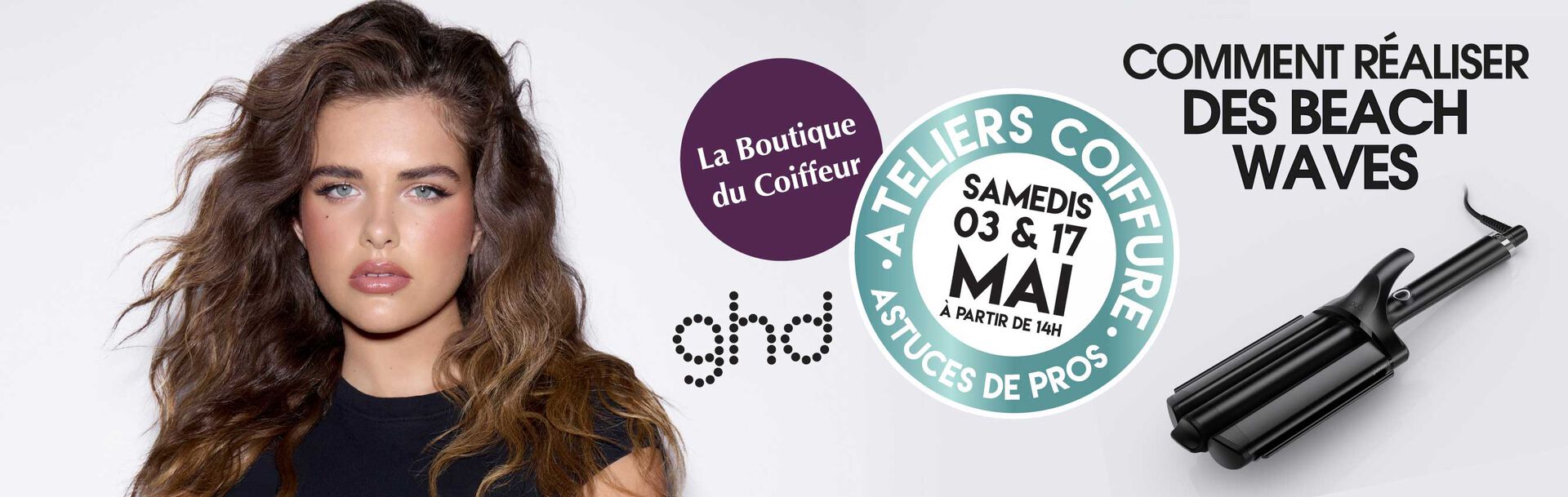 Ateliers coiffure : des beach waves parfaites avec ghd les samedis 3 et 17 mai à partir de 14h dans tous les magasins La Boutique du Coiffeur.