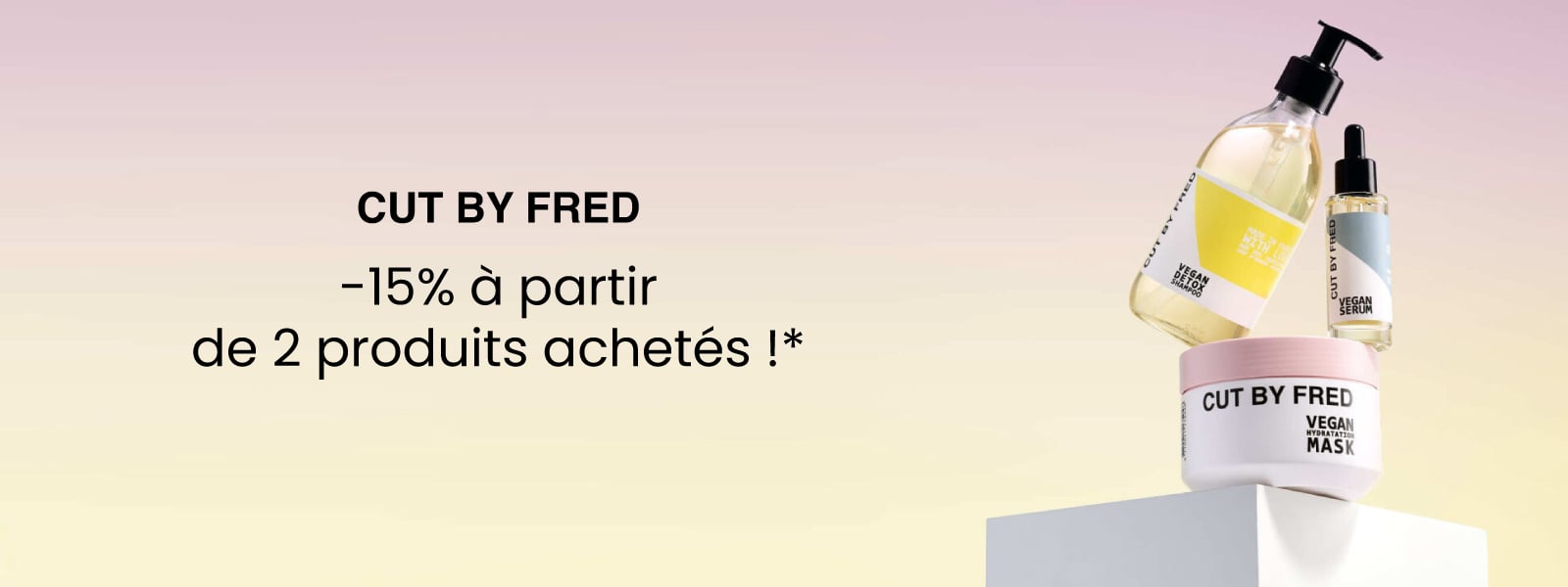 Pour 2 produits Cut by Fred achetés, profitez de -15% !