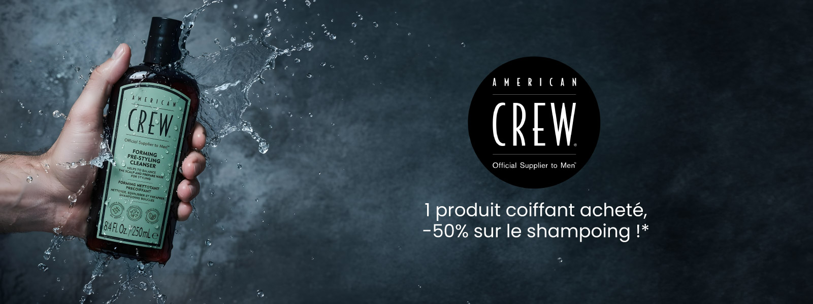 American Crew : 1 coiffant 85g acheté = -50% sur le shampoing* American Crew : 1 coiffant 85g acheté = -50% sur le shampoing*