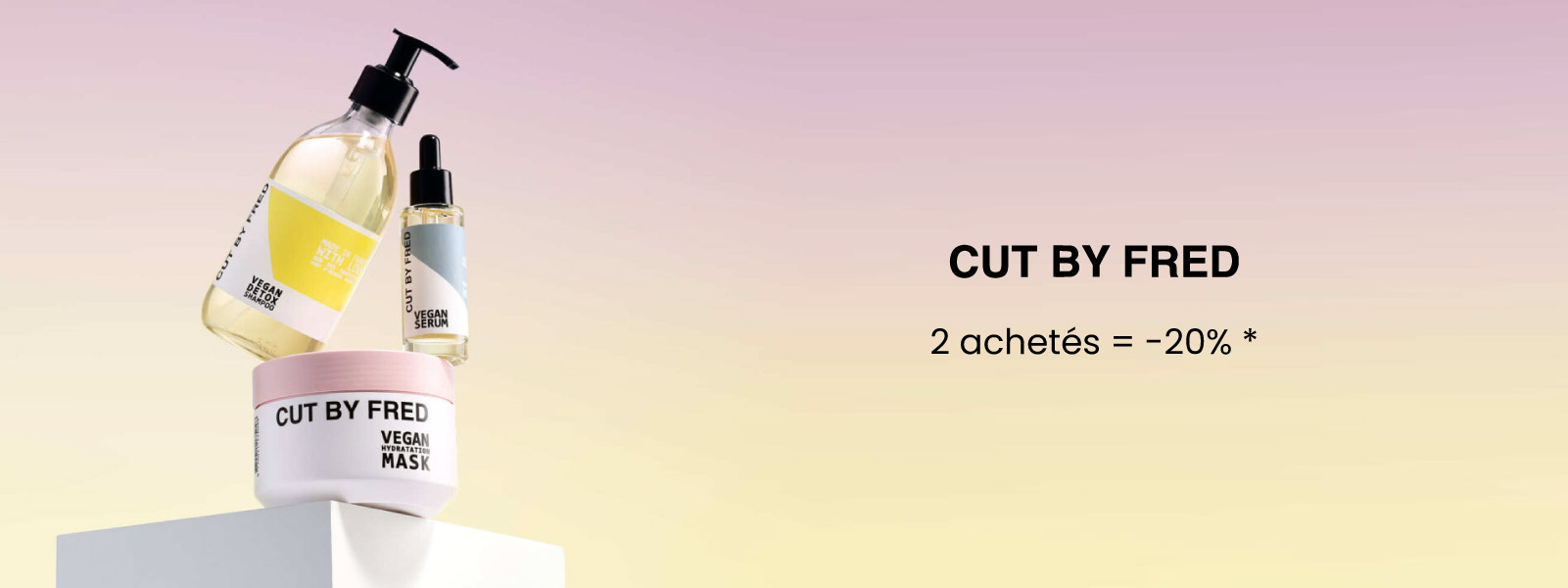 En octobre, pour 2 produits Cut by Fred achetés, profitez de -20%. En octobre, pour 2 produits Cut by Fred achetés, profitez de -20%.